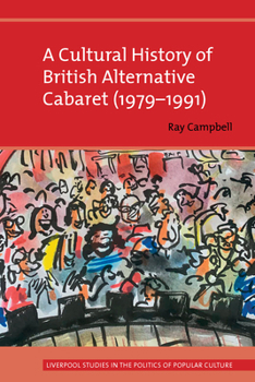 Paperback A Cultural History of British Alternative Cabaret (1979-1991) Book