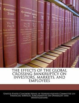 The effects of the Global Crossing bankruptcy on investors, markets and employees