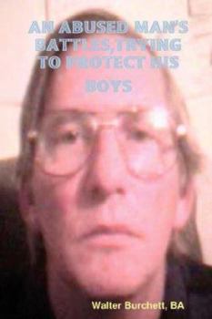 Paperback An Abused Man's Battles, Trying to Protect His Boys Book