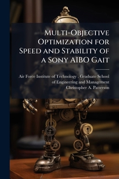 Paperback Multi-Objective Optimization for Speed and Stability of a Sony AIBO Gait Book