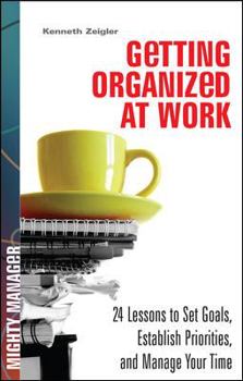 Hardcover Getting Organized at Work: 24 Lessons to Set Goals, Establish Priorities, and Manage Your Time Book