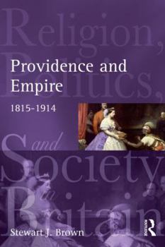 Hardcover Providence and Empire: Religion, Politics and Society in the United Kingdom, 1815-1914 Book