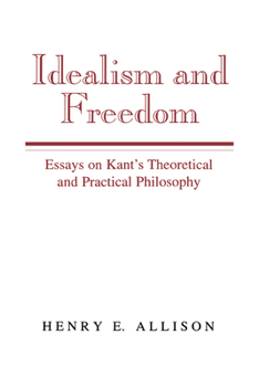 Paperback Idealism and Freedom: Essays on Kant's Theoretical and Practical Philosophy Book