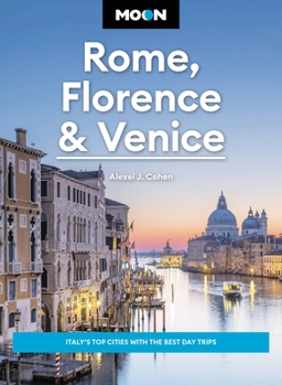 Paperback Moon Rome, Florence & Venice: Italy's Top Cities with the Best Day Trips Book