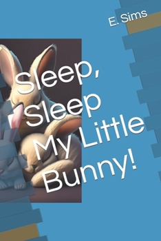 Sleep, Sleep My Little Bunny!