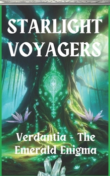 Paperback Starlight Voyagers: Verdantia - The Emerald Enigma Book