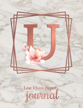 Low Vision Paper Journal: Initial Monogram Letter U Notebook Journal with Thick Bold Lines on White Paper for Low Vision, 8.5x11 Size, 110 Pages, Perfect for Visually Impaired, Students, and Seniors