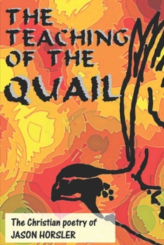 The Teaching Of The Quail: The Christian poetry of Jason Horsler
