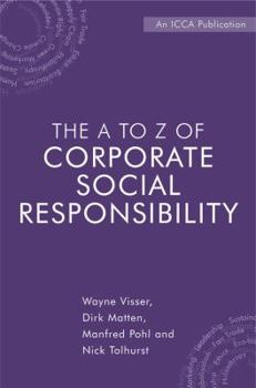 Hardcover The A to Z of Corporate Social Responsibility: A Complete Reference Guide to Concepts, Codes and Organisations Book