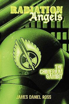 Paperback Radiation Angels: The Chimerium Gambit Book