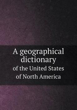 Paperback A geographical dictionary of the United States of North America Book