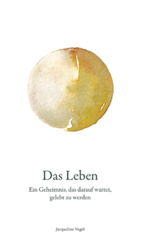 Hardcover Das Leben: Ein Geheimnis, das darauf wartet, gelebt zu werden [German] Book
