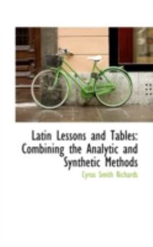Paperback Latin Lessons and Tables: Combining the Analytic and Synthetic Methods Book
