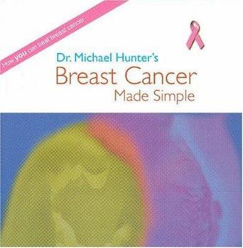 Paperback Dr. Michael Hunter's Breast Cancer Made Simple Book