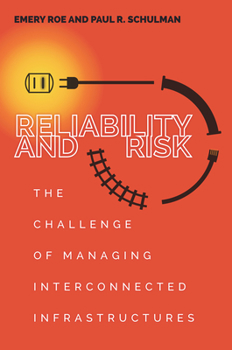 Hardcover Reliability and Risk: The Challenge of Managing Interconnected Infrastructures Book