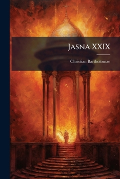 Paperback Jasna XXIX: Übersetzt und erklärt, als Probe einer vollständigen Übersetzung der altiranischen Hymnen. [German] Book