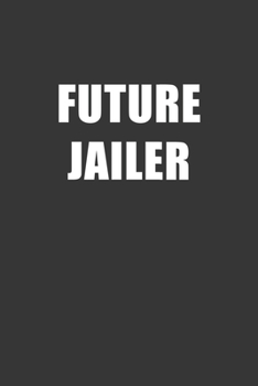 Paperback Future Jailer Notebook: Lined Journal, 120 Pages, 6 x 9, Affordable Gift For Student, Future Dream Job Journal Matte Finish Book