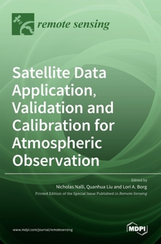 Hardcover Satellite Data Application, Validation and Calibration for Atmospheric Observation Book
