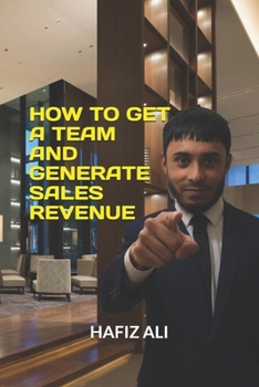 Paperback How to Get a Team and Generate Sales Revenue Book