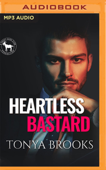 Heartless Bastard - Book #1 of the Rich Ruthless Bastards