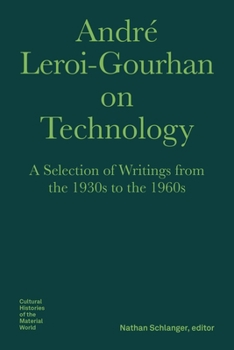 Hardcover André Leroi-Gourhan on Technology: A Selection of Writings from the 1930s to the 1960s Book