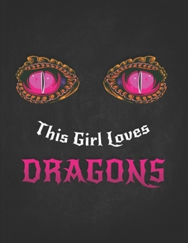 This Girl Loves Dragons: Gift For Gaming Magic Fantasy Loving Nerd- Pink Eyes Dragon.pdf  Planner Daily Weekly Monthly Undated Calendar Organizer Journal