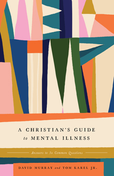 Paperback A Christian's Guide to Mental Illness: Answers to 30 Common Questions Book