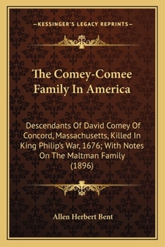 Paperback The Comey-Comee Family In America: Descendants Of David Comey Of Concord, Massachusetts, Killed In King Philip's War, 1676; With Notes On The Maltman Book