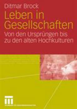 Paperback Leben in Gesellschaften: Von Den Ursprüngen Bis Zu Den Alten Hochkulturen [German] Book