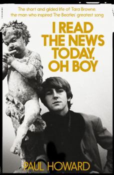 I Read the News Today, Oh Boy: The short and gilded life of Tara Browne, the man who inspired The Beatles’ greatest song