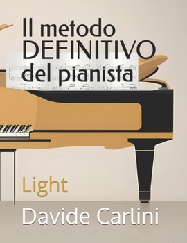Il metodo definitivo del pianista: Light (Italian Edition)