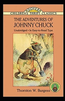 Paperback The Adventures of Johnny Chuck (Annotated & Illustrated) Book