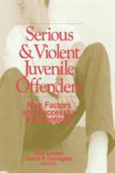 Hardcover Serious and Violent Juvenile Offenders: Risk Factors and Successful Interventions Book