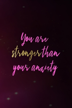 You Are Stronger Than Your Anxiety: Anxiety Notebook Journal Composition Blank Lined Diary Notepad 120 Pages Paperback