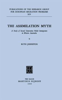 Paperback The Assimilation Myth: A Study of Second Generation Polish Immigrants in Western Australia Book