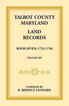 Paperback Talbot County, Maryland Land Records: Book 7, 1733-1740 Book