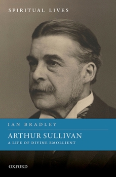 Hardcover Arthur Sullivan: A Life of Divine Emollient Book