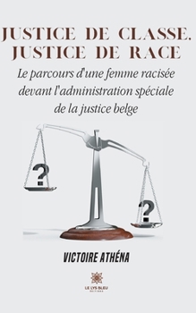 Justice de classe, justice de race: Le parcours d'une femme racisée devant l'administration spéciale de la justice belge