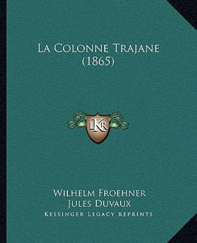 Paperback La Colonne Trajane (1865) [French] Book