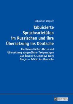 Paperback Tabuisierte Sprachvarietaeten im Russischen und ihre Uebersetzung ins Deutsche: Ein theoretischer Abriss und Uebersetzung ausgewaehlter Textpassagen a [German] Book