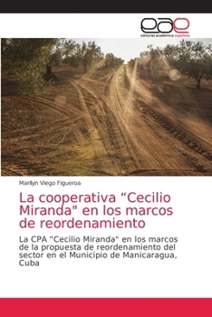 La cooperativa "Cecilio Miranda" en los marcos de reordenamiento (Spanish Edition)