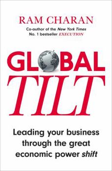 Paperback Global Tilt: Leading Your Business Through the Great Economic Power Shift Book