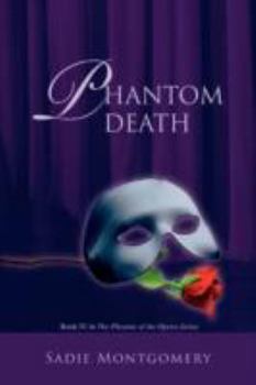 Phantom Death (The Phoenix of the Opera, #4) - Book #4 of the Phoenix of the Opera