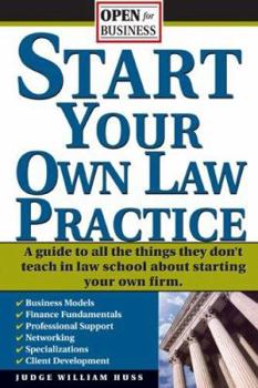Paperback Start Your Own Law Practice: A Guide to All the Things They Don't Teach in Law School about Starting Your Own Firm Book