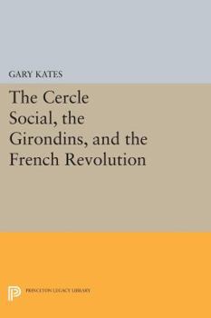 Paperback The Cercle Social, the Girondins, and the French Revolution Book