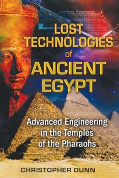 Paperback Lost Technologies of Ancient Egypt: Advanced Engineering in the Temples of the Pharaohs Book