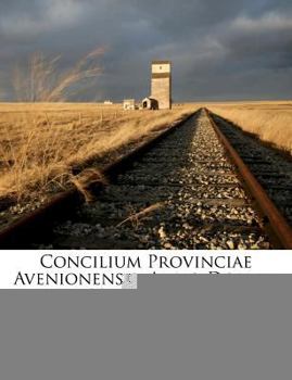 Paperback Concilium Provinciae Avenionensis: Anno Domini MDCCCXLIX... [Italian] Book