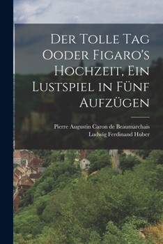 Paperback Der Tolle Tag Ooder Figaro's Hochzeit, ein Lustspiel in fünf Aufzügen [German] Book