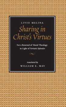 Paperback Sharing in Christ's Virtues: For the Renewal of Moral Theology in Light of Veritatis Splendor Book