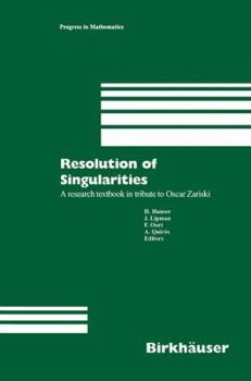 Hardcover Resolution of Singularities: A Research Textbook in Tribute to Oscar Zariski Based on the Courses Given at the Working Week in Obergurgl, Austria, Book